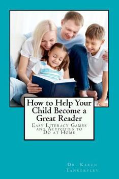Paperback How to Help Your Child Become a Great Reader: Easy Literacy Games and Activities to Do at Home Book