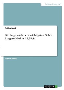 Paperback Die Frage nach dem wichtigsten Gebot. Exegese Markus 12,28-34 [German] Book