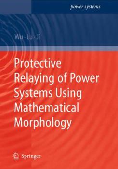 Paperback Protective Relaying of Power Systems Using Mathematical Morphology Book