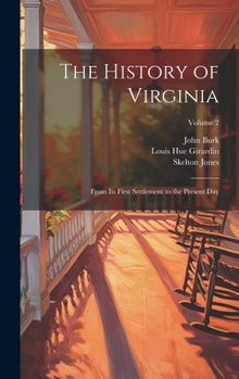 Hardcover The History of Virginia: From Its First Settlement to the Present Day; Volume 2 Book