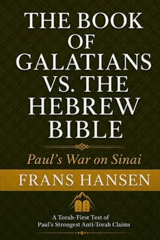 Paperback GALATIANS vs. THE HEBREW BIBLE: Paul's War on Sinai Book