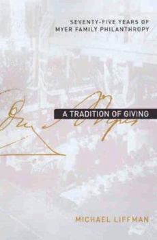 Hardcover A Tradition of Giving: Seventy-Five Years of Myer Family Philanthropy Book