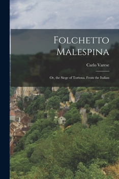 Paperback Folchetto Malespina: Or, the Siege of Tortona. From the Italian Book