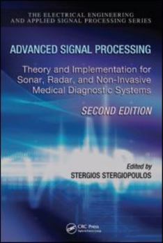 Hardcover Advanced Signal Processing: Theory and Implementation for Sonar, Radar, and Non-Invasive Medical Diagnostic Systems, Second Edition Book