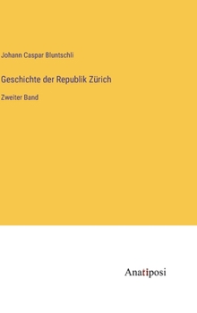 Hardcover Geschichte der Republik Zürich: Zweiter Band [German] Book