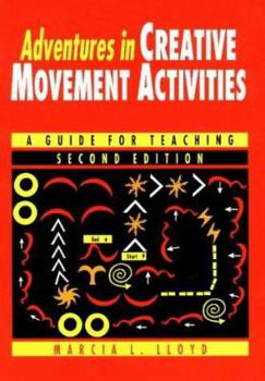 Hardcover Adventures in Creative Movement Activities: A Guide for Teaching Book