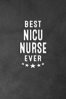 Paperback Best NICU Nurse Ever: Blank Lined Journal Notebook Appreciation Thank You Gift Book