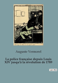 Paperback La police française depuis Louis XIV jusqu'à la révolution de 1789 [French] Book