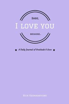 Babe, I Love You Because...