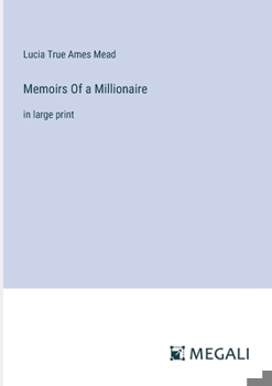 Memoirs Of a Millionaire: in large print