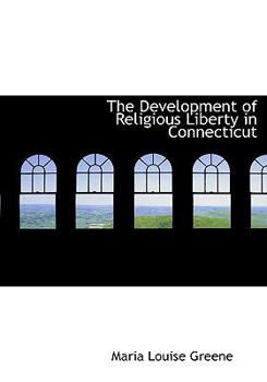 The Development of Religious Liberty in Connecticut