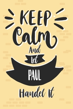 Paperback Keep Calm And Let PAUL Handle It: Lined Journal, 110 Pages, 6 x 9, PAUL Personalized Name Notebook Gift Idea, Pink Matte, Birthday Funny Gift. Book