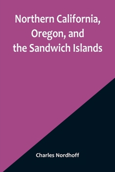 Paperback Northern California, Oregon, and the Sandwich Islands Book