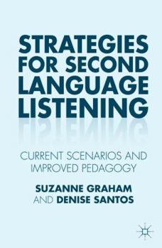 Hardcover Strategies for Second Language Listening: Current Scenarios and Improved Pedagogy Book