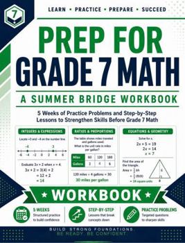 Paperback Prep For Grade 7 Math | A Summer Bridge Workbook: 5 Weeks of Practice Problems and Step-by-Step Lessons to Strengthen Skills before Grade 7 Math (Prep Math Workbook by Sam) Book