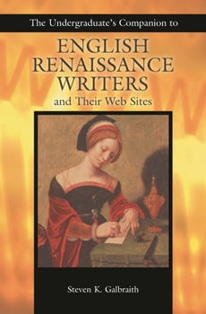 Paperback The Undergraduate's Companion to English Renaissance Writers and Their Web Sites Book