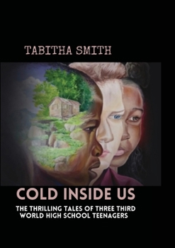 Paperback Cold Inside Us: The Thrilling Tales of Three High School Teenagers Book
