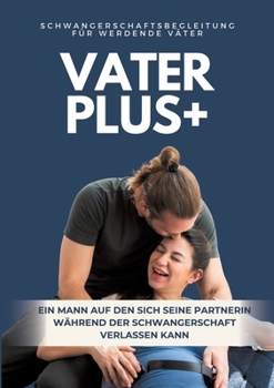 Paperback VaterPlus +: Der Schwangerschaftsratgeber für werdende Väter [German] Book