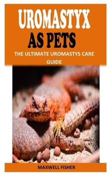 Paperback Uromastyx as Pet: The Ultimate Uromastys Care Guide Book