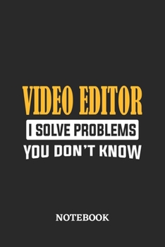 Video Editor I Solve Problems You Don't Know Notebook: 6x9 inches - 110 graph paper, quad ruled, squared, grid paper pages • Greatest Passionate Office Job Journal Utility • Gift, Present Idea