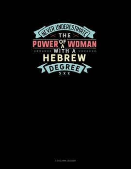 Paperback Never Underestimate The Power Of A Woman With A Hebrew Degree: 3 Column Ledger Book