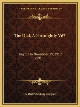Paperback The Dial, A Fortnightly V67: July 12 To November 29, 1919 (1919) Book