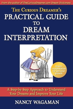 Paperback The Curious Dreamer's Practical Guide To Dream Interpretation: A Step-by-Step Approach to Understand Your Dreams and Improve Your Life Book