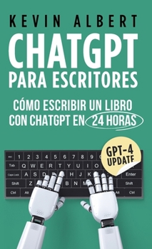 Hardcover ChatGPT para escritores: Cómo escribir un libro con ChatGPT en 24 horas [Spanish] Book