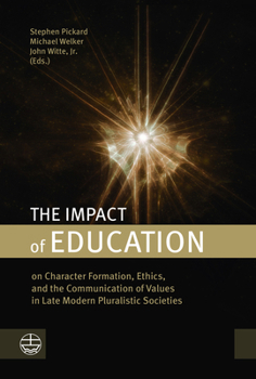 Paperback The Impact of Education on Character Formation, Ethics, and the Communication of Values in Late Modern Pluralistic Societies Book