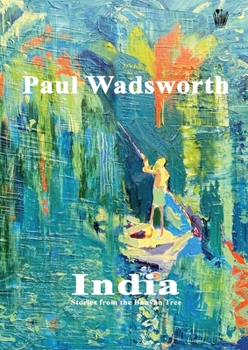 Paperback Paul Wadsworth - India, Stories from the Banyan tree Book