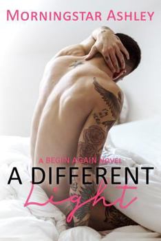 A Different Light - Book #1 of the Begin Again