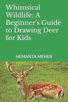 Paperback Whimsical Wildlife: A Beginner's Guide to Drawing Deer for Kids Book