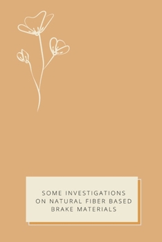 Paperback Some Investigations on Natural Fiber Based Brake Materials Book