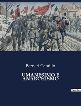 Paperback Umanesimo E Anarchismo: Un viaggio tra libertà e giustizia sociale [Italian] Book