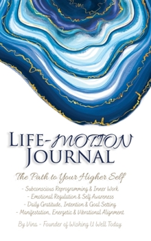 Hardcover Life-Motion Journal: The Path to Your Higher Self Book