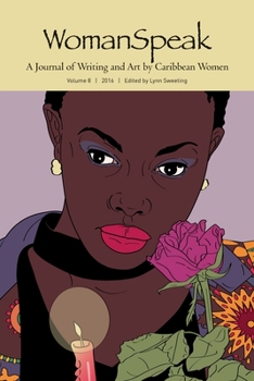 Womanspeak, a Journal of Writing and Art by Caribbean Women, Volume 8, 2016