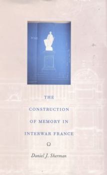 Hardcover The Construction of Memory in Interwar France Book