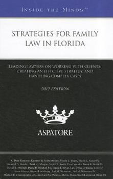 Paperback Strategies for Family Law in Florida: Leading Lawyers on Working with Clients, Creating an Effective Strategy, and Handling Complex Cases Book