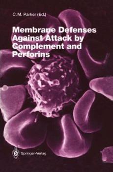 Current Topics in Microbiology and Immunology, Volume 178: Membrane Defenses Against Attack by Complement and Perforins