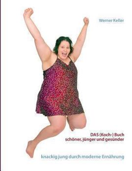 Paperback DAS (Koch-) Buch: schöner, gesünder und jünger mit moderner Ernährung [German] Book