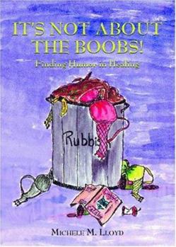 Paperback It's Not About the Boobs! Finding Humor in Healing Book