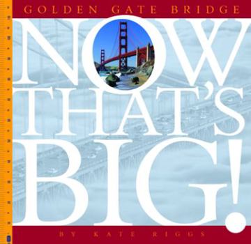 Golden Gate Bridge - Book  of the Now That's Big!