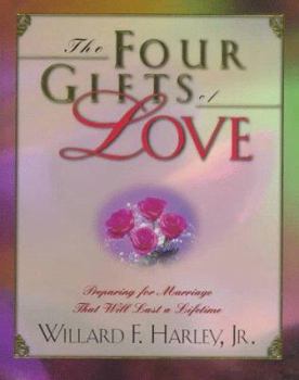 Hardcover The Four Gifts of Love: Preparing for Marriage That Will Last a Lifetime Book