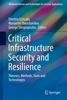 Hardcover Critical Infrastructure Security and Resilience: Theories, Methods, Tools and Technologies Book