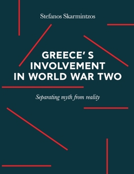 Paperback Greece's involvement in WWII: Separating myth from reality Book