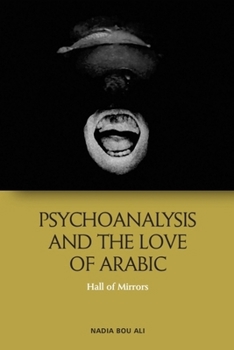 Paperback Psychoanalysis and the Love of Arabic: Hall of Mirrors Book
