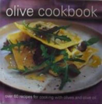 Hardcover Olive Cookbook: Over 60 Recipes for Cooking wth Olives and Olive Oil Book