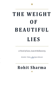 The Weight of Beautiful Lies: A Novel of Love, Loss & Rediscovery
