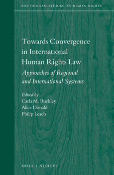 Hardcover Towards Convergence in International Human Rights Law: Approaches of Regional and International Systems Book