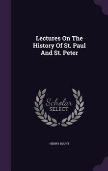 Hardcover Lectures On The History Of St. Paul And St. Peter Book